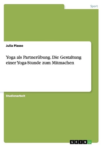 Yoga als Partnerübung. Die Gestaltung einer Yoga-Stunde zum Mitmachen