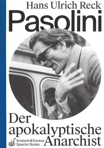 Pasolini - Der apokalyptische Anarchist