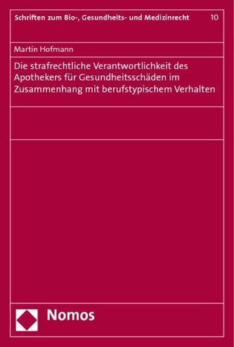 Die strafrechtliche Verantwortlichkeit des Apothekers für Gesundheitsschäden im Zusammenhang mit berufstypischem Verhalten