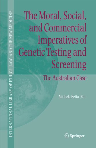 The Moral, Social, and Commercial Imperatives of Genetic Testing and Screening