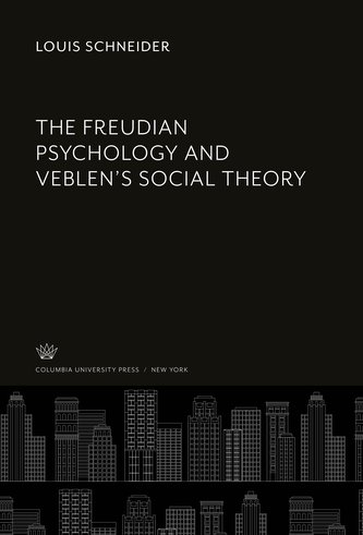 The Freudian Psychology and Veblen'S Social Theory