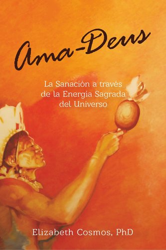 Ama-Deus: LaSanación a través de la Energía Sagrada del Universo