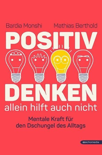 Positiv Denken allein hilft auch nicht