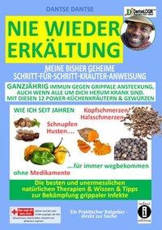 Nie wieder Erkältung: Meine bisher geheime Schritt-für-Schritt-Kräuter-Anweisung.