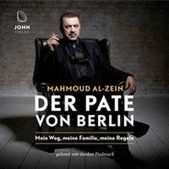 Der Pate von Berlin: Mein Weg, meine Familie, meine Regeln