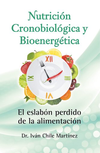 Nutrición Cronobiológica y Bioenergética (Edición Blanco y Negro): El Eslabón Perdido de la Alimentación