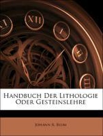 Handbuch Der Lithologie Oder Gesteinslehre