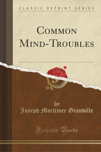 Common Mind-Troubles (Classic Reprint)
