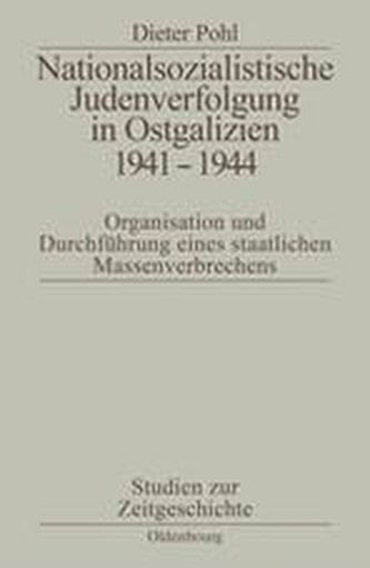 Nationalsozialistische Judenverfolgung in Ostgalizien 1941 - 1944