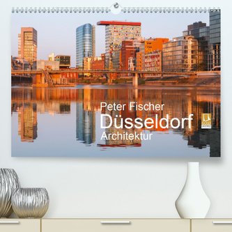Düsseldorf - Architektur (Premium, hochwertiger DIN A2 Wandkalender 2021, Kunstdruck in Hochglanz)