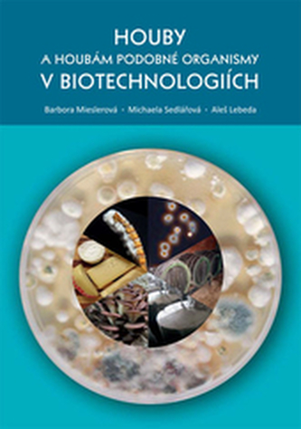 Houby a houbám podobné organismy v biotechnologiích Houby a houbám podobné organismy v biotechnologiích