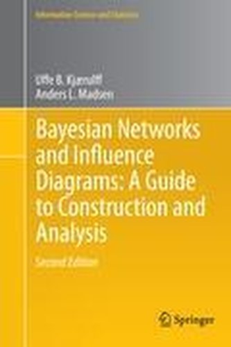 Bayesian Networks and Influence Diagrams: A Guide to Construction and Analysis
