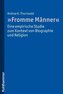 \"Fromme Männer\" - eine empirische Studie zum Kontext von Biographie und Religion
