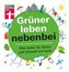 Grüner leben nebenbei