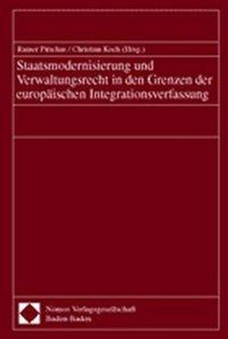 Staatmodernisierung und Verwaltungsrecht in den Grenzen der europäischen Integrationsverfassung