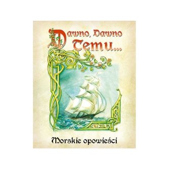 Dawno, dawno temu... Morskie Opowieści GALAKTA