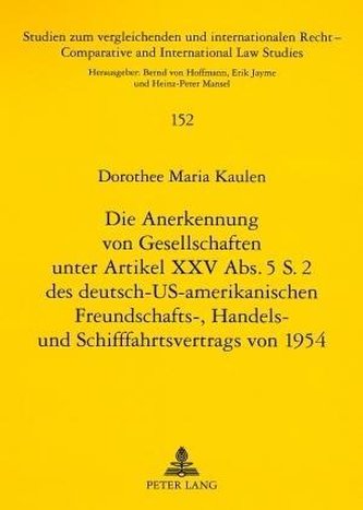 Die Anerkennung von Gesellschaften unter Artikel XXV Abs. 5 S. 2 des deutsch-US-amerikanischen Freundschafts-, Handels- und Schi