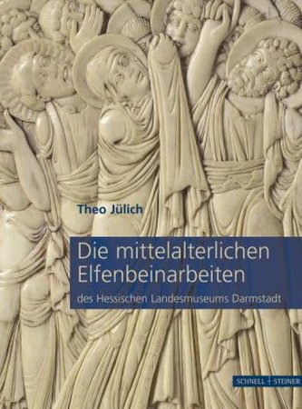 Die mittelalterlichen Elfenbeinarbeiten des Hessischen Landesmuseums Darmstadt