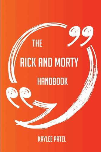 The Rick and Morty Handbook - Everything You Need To Know About Rick and Morty