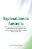 Explorations in Australia The Journals of John McDouall Stuart When He Fixed The Centre Of The Continent And Successfully Crosse