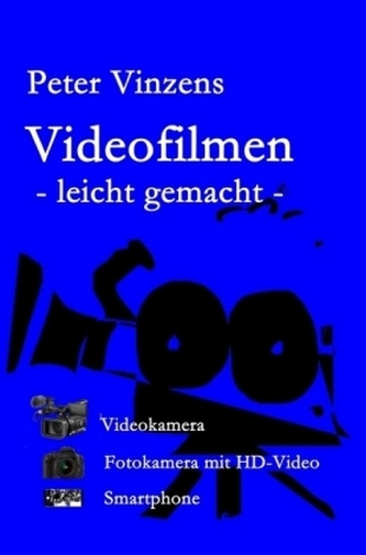 Videofilmen - leicht gemacht -