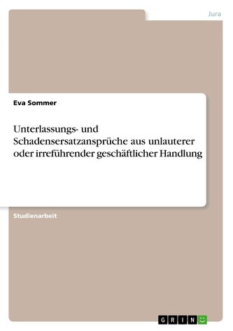 Unterlassungs- und Schadensersatzansprüche aus unlauterer oder irreführender geschäftlicher Handlung