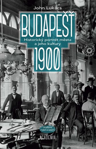Budapešť 1900 - Historický portrét města a jeho kultury