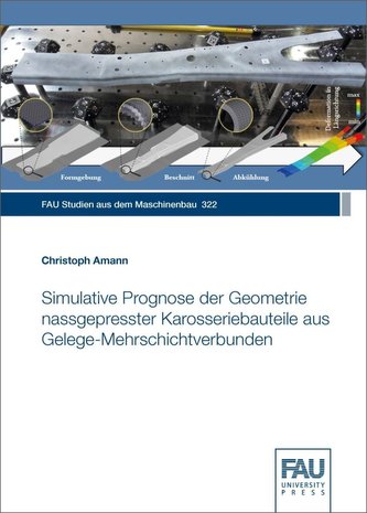 Simulative Prognose der Geometrie nassgepresster Karosseriebauteile aus Gelege-Mehrschichtverbunden
