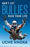 Don't Let Bullies Ruin Your Life