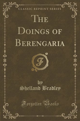 The Doings of Berengaria (Classic Reprint)