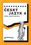 ČESKÝ JAZYK 4 PRO 4.ROČNÍK STŘEDNÍCH ŠKOL