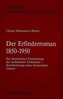 Der Erfinderroman 1850 - 1950: Zur Literarischen Verarbeitung Der Technischen Zivilisation - Konstituierung Eines Literarischen