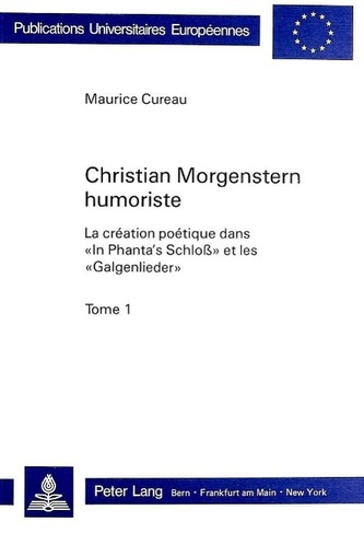Christian Morgenstern Humoriste: La Creation Poetique Dans -In Phanta's Schloss- Et Les -Galgenlieder-