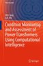 Condition Monitoring and Assessment of Power Transformers Using Computational Intelligence