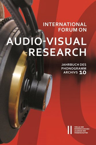 International Forum on Audio-Visual Research - Jahrbuch des Phonogrammarchivs 10