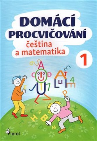 Domácí procvičování - Čeština a Matematika 1. ročník Domácí procvičování - Čeština a Matematika 1. ročník