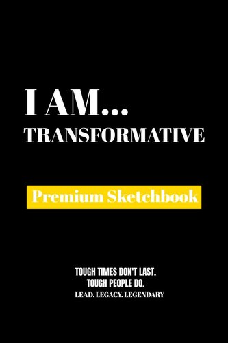 I Am Transformative: Premium Blank Sketchbook