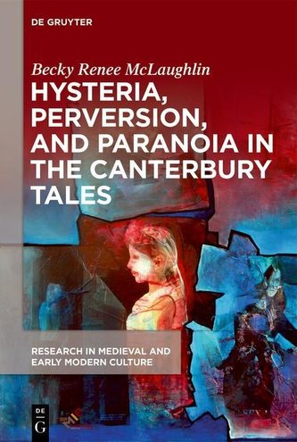 Hysteria, Perversion, and Paranoia in \"The Canterbury Tales\"