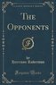 The Opponents (Classic Reprint)
