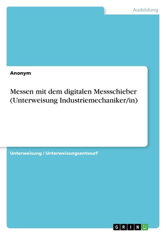 Messen mit dem digitalen Messschieber (Unterweisung Industriemechaniker/in)