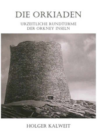 Die Orkiaden - Urzeitliche Rundtürme der Orkney Inseln