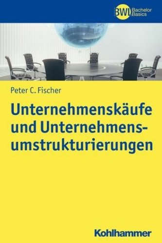 Unternehmenskäufe und Unternehmensumstrukturierungen Unternehmenskäufe und Unternehmensumstrukturierungen