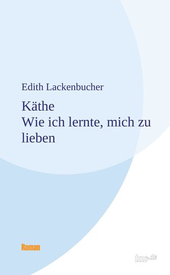Käthe - Wie ich lernte, mich zu lieben