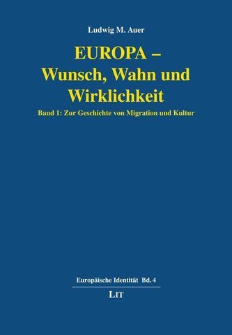 Europa - Wunsch, Wahn und Wirklichkeit. Band 1
