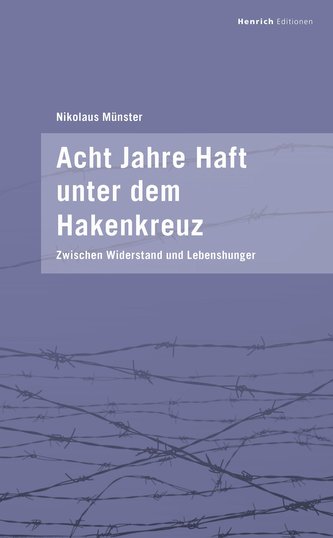 Acht Jahre Haft unter dem Hakenkreuz