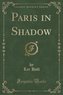 Paris in Shadow (Classic Reprint)