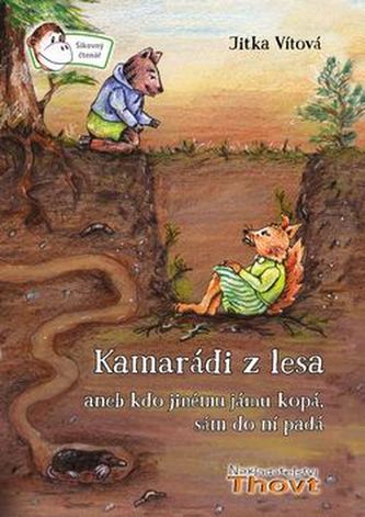 Kamarádi z lesa aneb v kdo jinému jámu kopá, sám do ní padá