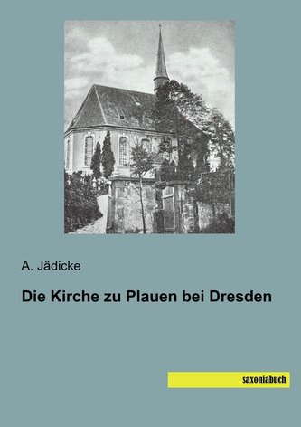 Die Kirche zu Plauen bei Dresden
