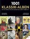1001 Klassik-Alben, die Sie hören sollten, bevor das Leben vorbei ist