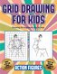 Drawing for beginners step by step (Grid drawing for kids - Action Figures): This book teaches kids how to draw Action Figures u